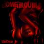 Some Trouble (Explicit)