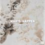 Whats Happen (feat. Matt G.) [Explicit]