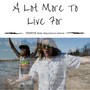 A Lot More to Live for (feat. Explosive Josive)