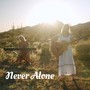Never Alone (feat. Dayna Nethercott, Maddi Nicholson & Melanie Yarger)