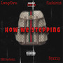 How We Stepping (Explicit)