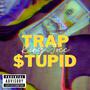 Trap $tupid (Explicit)