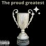 The proud greatest (Explicit)