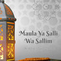 Maula Ya Salli Wa Sallim