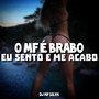 O MF É BRABO x EU S3NTO E ME AC4BO (Explicit)