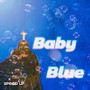 Baby Blue. Speed Up (Explicit)