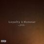 Loyalty & Honour (Explicit)