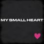 My Small Heart