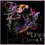 My Lifes Work (Explicit)