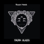 Dark Glass (Explicit)