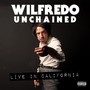 Wilfredo Unchained: Live in California (Live) [Explicit]