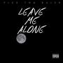 LEAVE ME ALONE (Explicit)