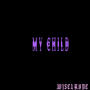 My Child (Freestyle) [Explicit]