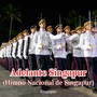 Adelante Singapur (Himno Nacional de Singapur)