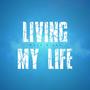 Living My Life