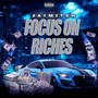 Focus on Riches (Explicit)