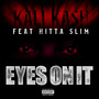 Eyes On It (feat. Hitta Slim) [Explicit]