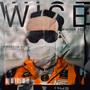 Wise (Pardon me) [Explicit]