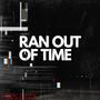 Ran Out Of Time (Explicit)