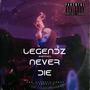 Legendz never die (Explicit)