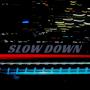 SLOW DOWN (Explicit)