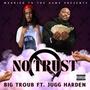 No Trust (feat. Jugg Harden) [Explicit]