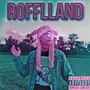 Rofflland (Explicit)