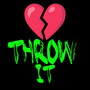 THROW IT