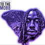 To The Mobb (A Wayrealer Special Edition Hosted By DJWeirdNasty) [Explicit]