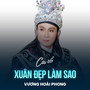 Xuân Đẹp Làm Sao