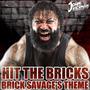 Hit The Bricks (Brick Savage's Theme)