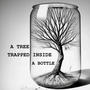 A Tree Trapped Inside A Bottle (Explicit)