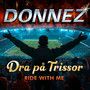 Dra på trissor / Ride With Me