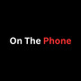 On the Phone (Explicit)