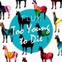 Too Young To Die