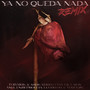 Ya No Queda Nada (Remix)