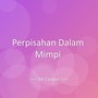 Perpisahan Dalam Mimpi