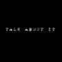 Talk About It Ep (Explicit)