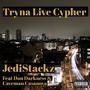 Tryna Live Cypher (feat. Don Darkness & Caveman Casanova) [Explicit]