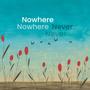 Nowhere | Never