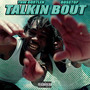 Talkin Bout (Explicit)