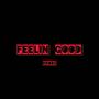 Feelin Good (Explicit)