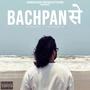 Bachpan Se (Explicit)