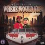 Where Would I Be (feat. Evan Cho) [Explicit]