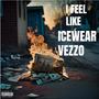 I Feel Like Icewear Vezzo (Explicit)