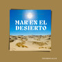 Mar en el Desierto (Explicit)