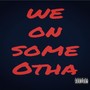 We on Some Otha (feat. J Smoove) [Explicit]