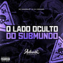 O Lado Oculto do Submundo (Explicit)