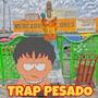 TRAP PESADO (Explicit)