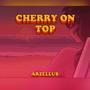 Cherry On Top (Explicit)